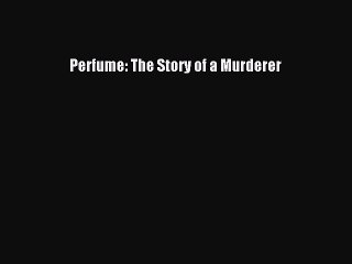 Download Perfume: The Story of a Murderer PDF Free