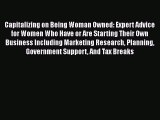 Read Capitalizing on Being Woman Owned: Expert Advice for Women Who Have or Are Starting Their