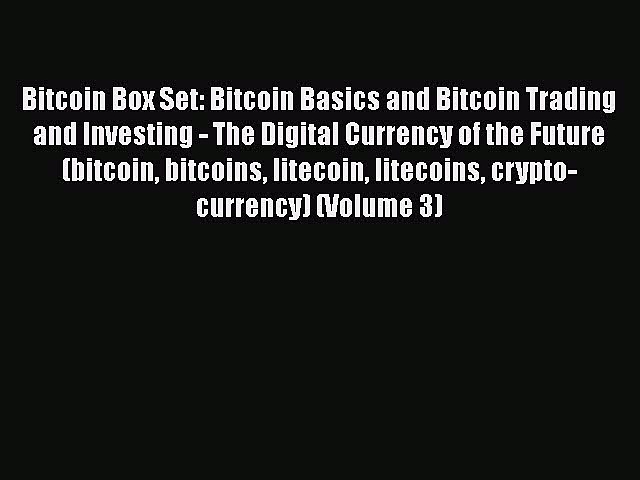 [Read book] Bitcoin Box Set: Bitcoin Basics and Bitcoin Trading and Investing – The Digital