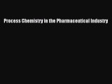 PDF Process Chemistry in the Pharmaceutical Industry Free Books