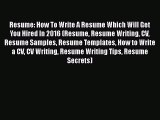 [Read book] Resume: How To Write A Resume Which Will Get You Hired In 2016 (Resume Resume Writing