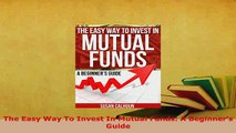 PDF  The Easy Way To Invest In Mutual Funds A Beginners Guide Read Online