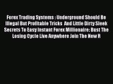 [Read book] Forex Trading Systems : Underground Should Be Illegal But Profitable Tricks  And