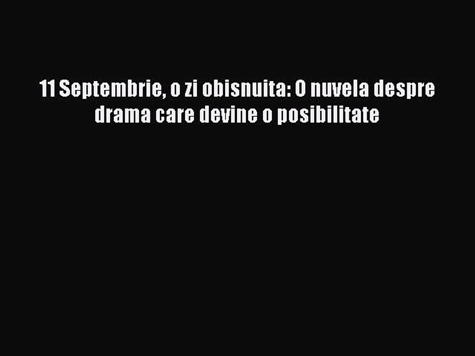 Read 11 Septembrie o zi obisnuita: O nuvela despre drama care devine o posibilitate Ebook Free