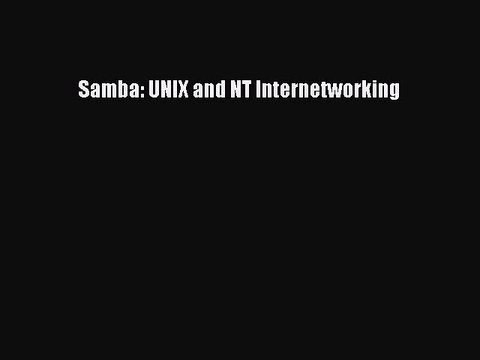 [Read PDF] Samba: UNIX and NT Internetworking Download Online
