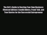 Read The Girl's Guide to Starting Your Own Business (Revised Edition): Candid Advice Frank