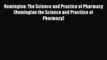 Download Remington: The Science and Practice of Pharmacy (Remington the Science and Practiice