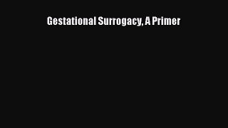 Download Gestational Surrogacy A Primer Ebook Online