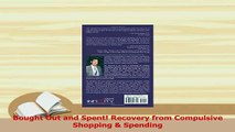Download  Bought Out and Spent Recovery from Compulsive Shopping  Spending PDF Online