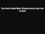 Read Pure Heart Simple Mind- Wisdom stories from a life in Japan Ebook Free