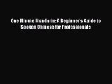 Download One Minute Mandarin: A Beginner's Guide to Spoken Chinese for Professionals Ebook