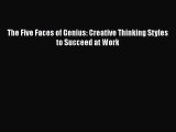 [Read book] The Five Faces of Genius: Creative Thinking Styles to Succeed at Work [Download]