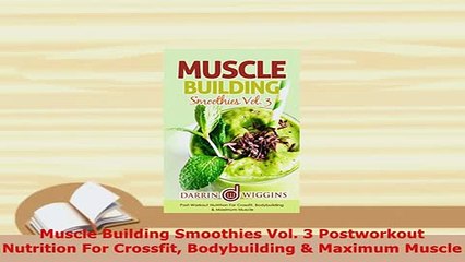 Download  Muscle Building Smoothies Vol 3 Postworkout Nutrition For Crossfit Bodybuilding  Maximum Read Online