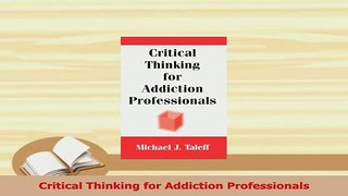 Download  Critical Thinking for Addiction Professionals Ebook Free