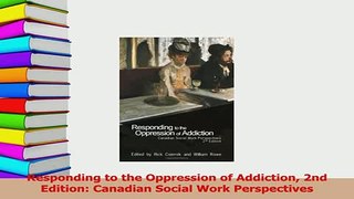 Read  Responding to the Oppression of Addiction 2nd Edition Canadian Social Work Perspectives Ebook Free