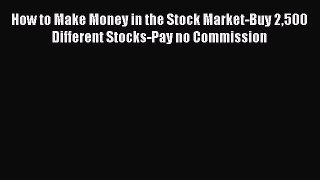 [Read book] How to Make Money in the Stock Market-Buy 2500 Different Stocks-Pay no Commission