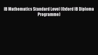 Read IB Mathematics Standard Level (Oxford IB Diploma Programme) PDF Online