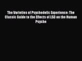 PDF The Varieties of Psychedelic Experience: The Classic Guide to the Effects of LSD on the