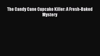 Download The Candy Cane Cupcake Killer: A Fresh-Baked Mystery  EBook