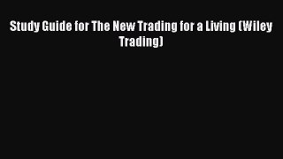 PDF Study Guide for The New Trading for a Living (Wiley Trading)  Read Online