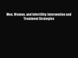Read Men Women and Infertility: Intervention and Treatment Strategies Ebook Free