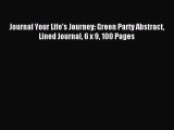 Read Journal Your Life's Journey: Green Party Abstract Lined Journal 6 x 9 100 Pages Ebook