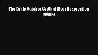 PDF The Eagle Catcher (A Wind River Reservation Myste)  EBook