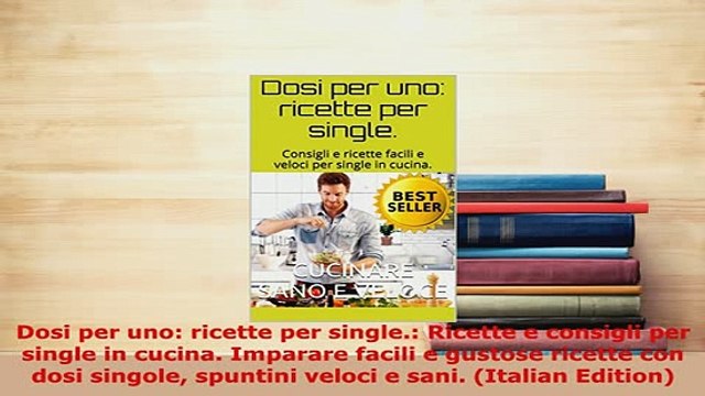 PDF Dosi per uno ricette per single Ricette e consigli per single in cucina Imparare PDF Online