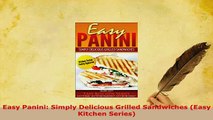 Download  Easy Panini Simply Delicious Grilled Sandwiches Easy Kitchen Series Download Online