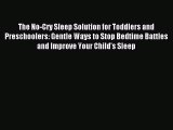 Read The No-Cry Sleep Solution for Toddlers and Preschoolers: Gentle Ways to Stop Bedtime Battles