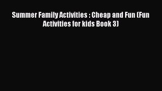 PDF Summer Family Activities : Cheap and Fun (Fun Activities for kids Book 3)  EBook