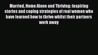 PDF Married Home Alone and Thriving: Inspiring stories and coping strategies of real women