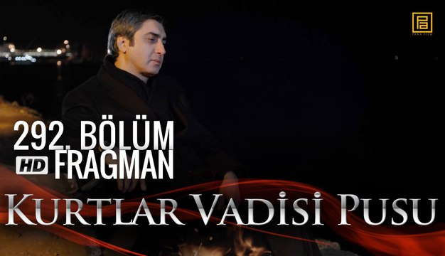 Kurtlar Vadisi Pusu 292. Bölüm Fragmanı