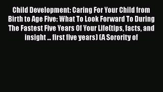 PDF Child Development: Caring For Your Child from Birth to Age Five: What To Look Forward To