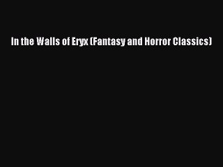 PDF In the Walls of Eryx (Fantasy and Horror Classics) Free Books