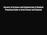 [Read book] Careers in Science and Engineering: A Student Planning Guide to Grad School and