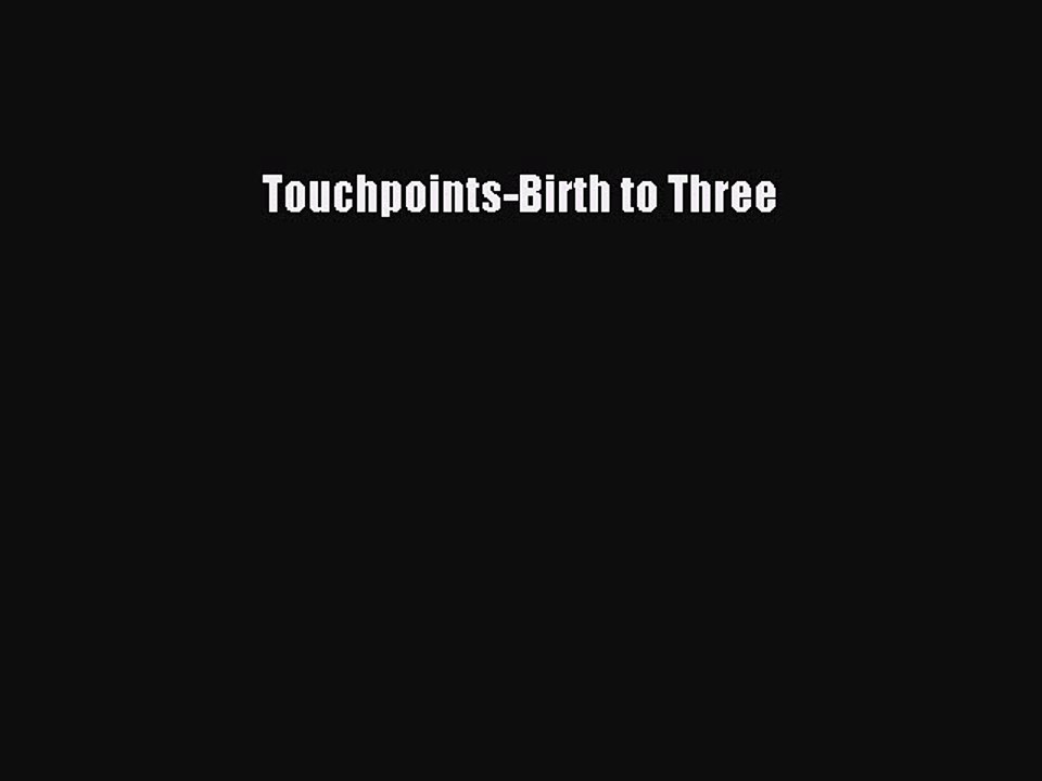 PDF Touchpoints-Birth to Three  Read Online