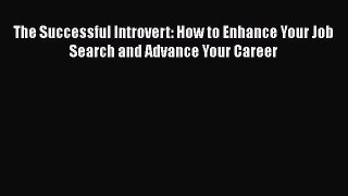 [Read book] The Successful Introvert: How to Enhance Your Job Search and Advance Your Career