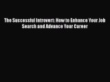 [Read book] The Successful Introvert: How to Enhance Your Job Search and Advance Your Career