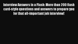 [Read book] Interview Answers in a Flash: More than 200 flash card-style questions and answers