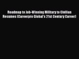 [Read book] Roadmap to Job-Winning Military to Civilian Resumes (Careerpro Global's 21st Century