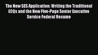 [Read book] The New SES Application: Writing the Traditional ECQs and the New Five-Page Senior