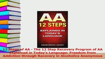 PDF  12 Steps of AA  The 12 Step Recovery Program of AA Explained in Todays Language Freedom Download Full Ebook