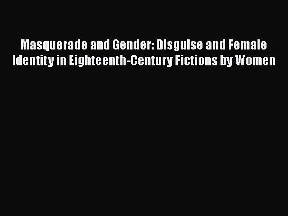 [PDF] Masquerade and Gender: Disguise and Female Identity in Eighteenth-Century Fictions by