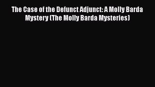 Download The Case of the Defunct Adjunct: A Molly Barda Mystery (The Molly Barda Mysteries)