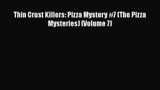 PDF Thin Crust Killers: Pizza Mystery #7 (The Pizza Mysteries) (Volume 7) Free Books