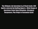 [Read book] The Ultimate Job Interview Q & A Flash Cards: 300 Q&A As selected by Staffing Experts--Wide