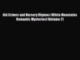 PDF Old Crimes and Nursery Rhymes (White Mountains Romantic Mysteries) (Volume 2) Free Books