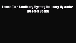 PDF Lemon Tart: A Culinary Mystery (Culinary Mysteries (Deseret Book))  Read Online
