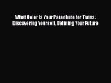 [Read book] What Color Is Your Parachute for Teens: Discovering Yourself Defining Your Future